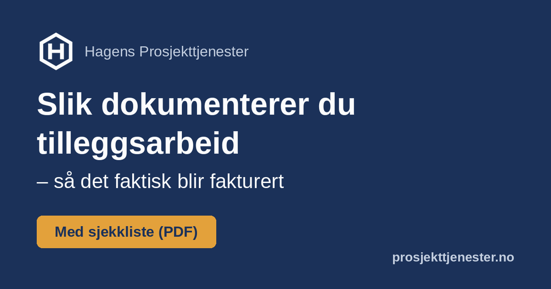 Slik dokumenterer du tilleggsarbeid – med sjekkliste